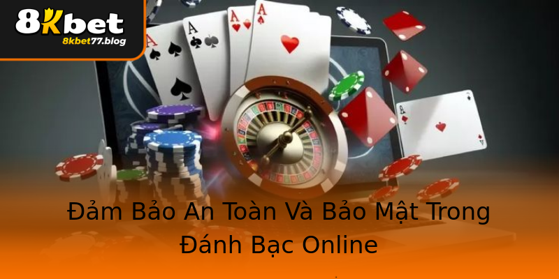 Đảm Bảo An Toàn Và Bảo Mật Trong Đánh Bạc Online Đảm Bảo An Toàn Và Bảo Mật Trong Đánh Bạc Online