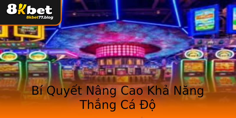 Bí Quyết Nâng Cao Khả Năng Thắng Cá Độ Bí Quyết Nâng Cao Khả Năng Thắng Cá Độ
