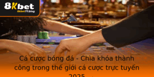 Ca Cuoc Bong A Chia Khoa Thanh Cong Trong The Gioi Ca Cuoc Truc Tuyen 2025