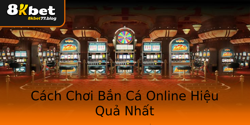 Cách Chơi Bắn Cá Online Hiệu Quả Nhất Cách Chơi Bắn Cá Online Hiệu Quả Nhất