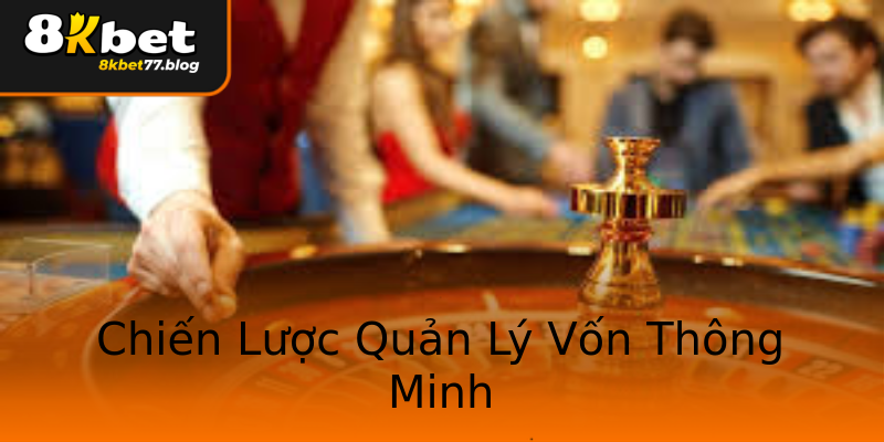 Chiến Lược Quản Lý Vốn Thông Minh Chiến Lược Quản Lý Vốn Thông Minh