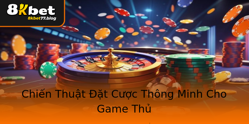 Chiến Thuật Đặt Cược Thông Minh Cho Game Thủ Chiến Thuật Đặt Cược Thông Minh Cho Game Thủ