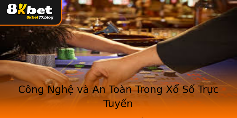 Công Nghệ và An Toàn Trong Xổ Số Trực Tuyến Công Nghệ và An Toàn Trong Xổ Số Trực Tuyến