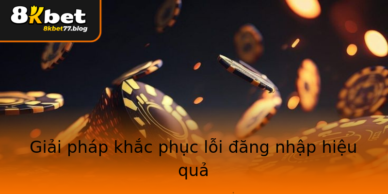 Giải pháp khắc phục lỗi đăng nhập hiệu quả Giải pháp khắc phục lỗi đăng nhập hiệu quả