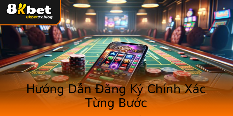 Hướng Dẫn Đăng Ký Chính Xác Từng Bước Hướng Dẫn Đăng Ký Chính Xác Từng Bước