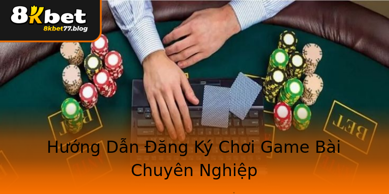 Hướng Dẫn Đăng Ký Chơi Game Bài Chuyên Nghiệp Hướng Dẫn Đăng Ký Chơi Game Bài Chuyên Nghiệp