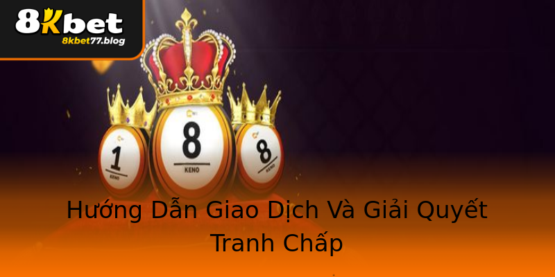 Hướng Dẫn Giao Dịch Và Giải Quyết Tranh Chấp Hướng Dẫn Giao Dịch Và Giải Quyết Tranh Chấp