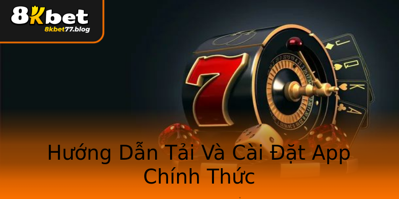 Hướng Dẫn Tải Và Cài Đặt App Chính Thức Hướng Dẫn Tải Và Cài Đặt App Chính Thức