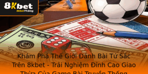 Kham Pha The Gioi Anh Bai Tu Sac Tren 8Kbet Trai Nghiem Inh Cao Giao Thua Cua Game Bai Truyen Thong