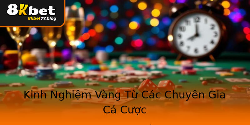 Kinh Nghiệm Vàng Từ Các Chuyên Gia Cá Cược Kinh Nghiệm Vàng Từ Các Chuyên Gia Cá Cược