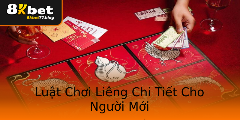 Luật Chơi Liêng Chi Tiết Cho Người Mới Luật Chơi Liêng Chi Tiết Cho Người Mới