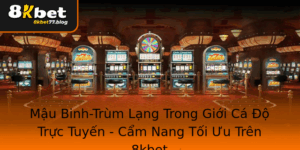 Mau Binh Trum Lang Trong Gioi Ca O Truc Tuyen Cam Nang Toi Uu Tren 8Kbet