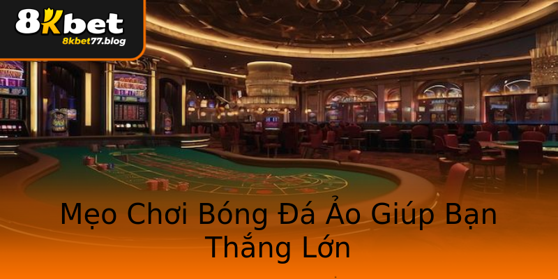 Mẹo Chơi Bóng Đá Ảo Giúp Bạn Thắng Lớn Mẹo Chơi Bóng Đá Ảo Giúp Bạn Thắng Lớn