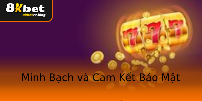 Minh Bạch và Cam Kết Bảo Mật Minh Bạch và Cam Kết Bảo Mật