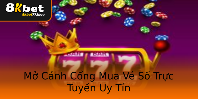 Mở Cánh Cổng Mua Vé Số Trực Tuyến Uy Tín Mở Cánh Cổng Mua Vé Số Trực Tuyến Uy Tín