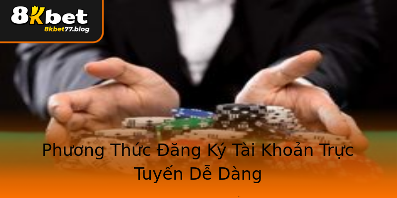 Phương Thức Đăng Ký Tài Khoản Trực Tuyến Dễ Dàng Phương Thức Đăng Ký Tài Khoản Trực Tuyến Dễ Dàng