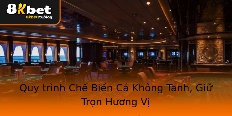 Quy trình Chế Biến Cá Không Tanh, Giữ Trọn Hương Vị Quy trình Chế Biến Cá Không Tanh, Giữ Trọn Hương Vị