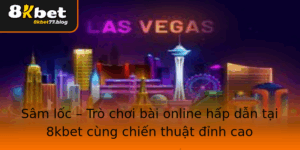 Sam Loc Tro Choi Bai Online Hap Dan Tai 8Kbet Cung Chien Thuat Inh Cao