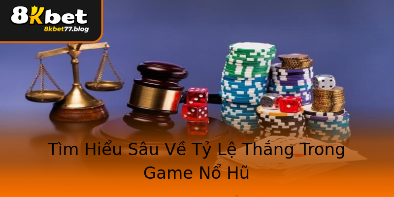Tìm Hiểu Sâu Về Tỷ Lệ Thắng Trong Game Nổ Hũ Tìm Hiểu Sâu Về Tỷ Lệ Thắng Trong Game Nổ Hũ