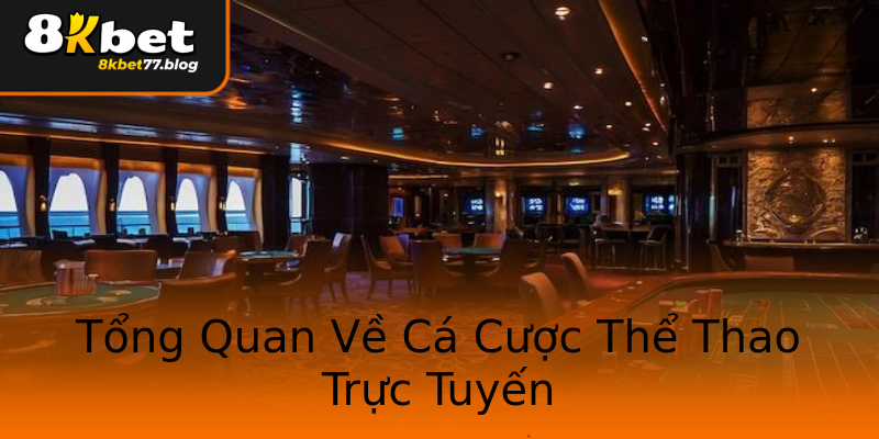 Tổng Quan Về Cá Cược Thể Thao Trực Tuyến Tổng Quan Về Cá Cược Thể Thao Trực Tuyến