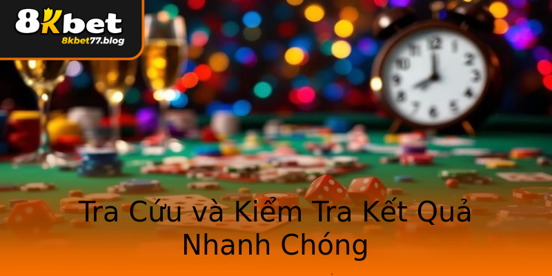 Tra Cứu và Kiểm Tra Kết Quả Nhanh Chóng Tra Cứu và Kiểm Tra Kết Quả Nhanh Chóng
