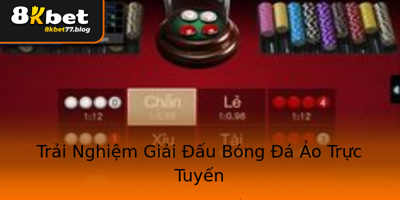 Trải Nghiệm Giải Đấu Bóng Đá Ảo Trực Tuyến Trải Nghiệm Giải Đấu Bóng Đá Ảo Trực Tuyến