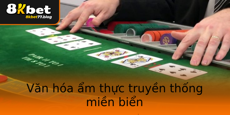 Văn hóa ẩm thực truyền thống miền biển Văn hóa ẩm thực truyền thống miền biển